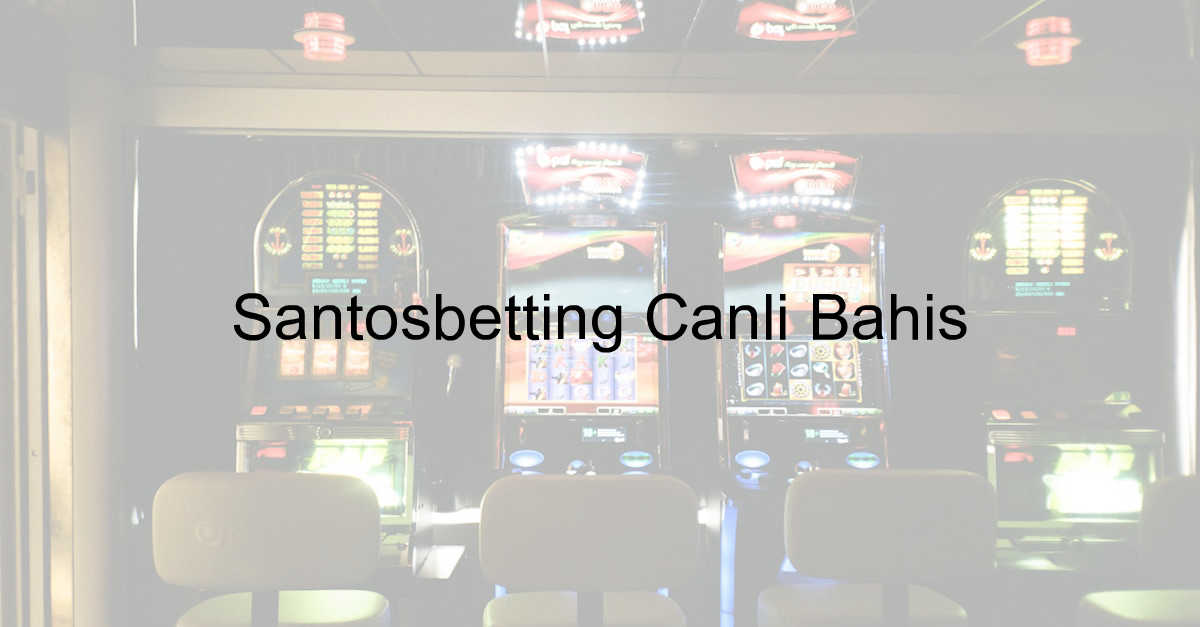Santosbetting Canlı Bahis 9 Santosbetting canlı bahis