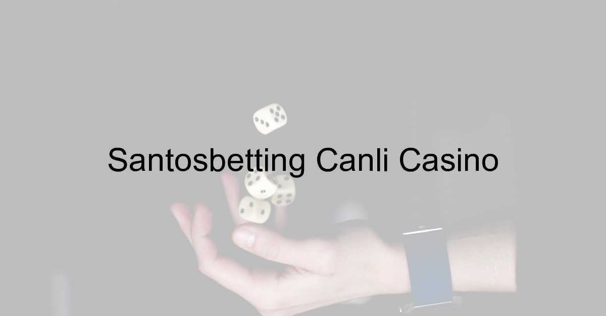 Santosbetting Canlı Casino 10 Santosbetting canlı casino